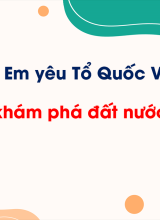 Bài 1 - Em khám phá đất nước Việt Nam